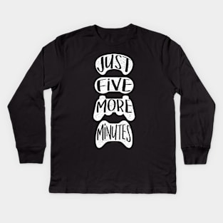 Just Five More Minutes Kids Long Sleeve T-Shirt